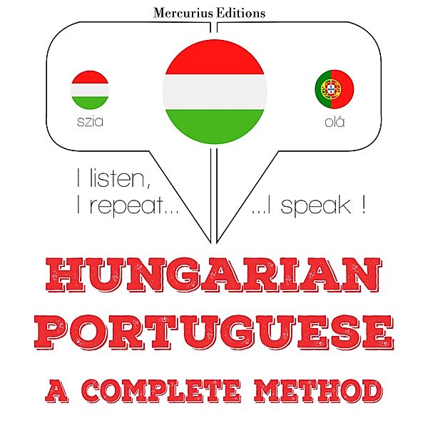 Hallgatom, megismétlem, beszélek: nyelvtanulás - Magyar - portugál: teljes módszer, JM Gardner