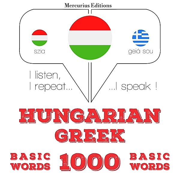 Hallgatom, megismétlem, beszélek: nyelvtanulás - Magyar - görög: 1000 alapszó, JM Gardner