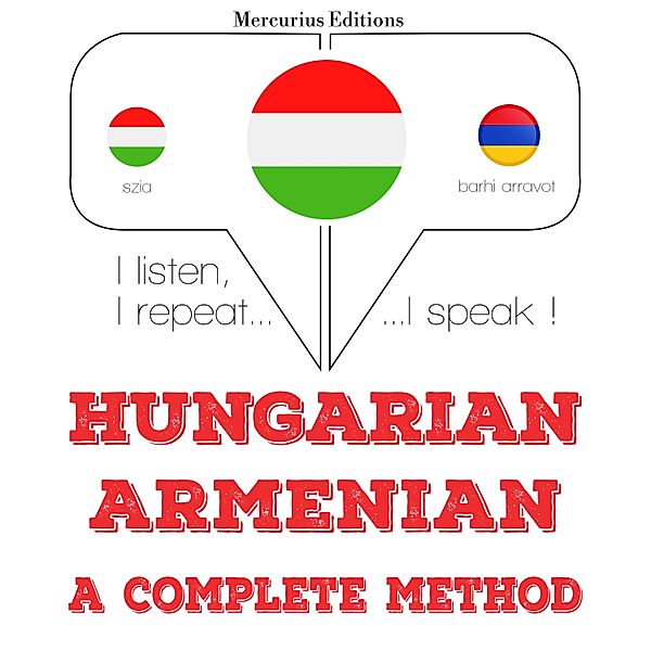 Hallgatom, megismétlem, beszélek: nyelvtanulás - Magyar - örmény: teljes módszer, JM Gardner