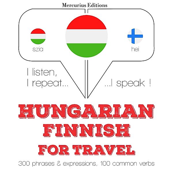 Hallgatom, megismétlem, beszélek: nyelvtanulás - Magyar - finn: utazáshoz, JM Gardner