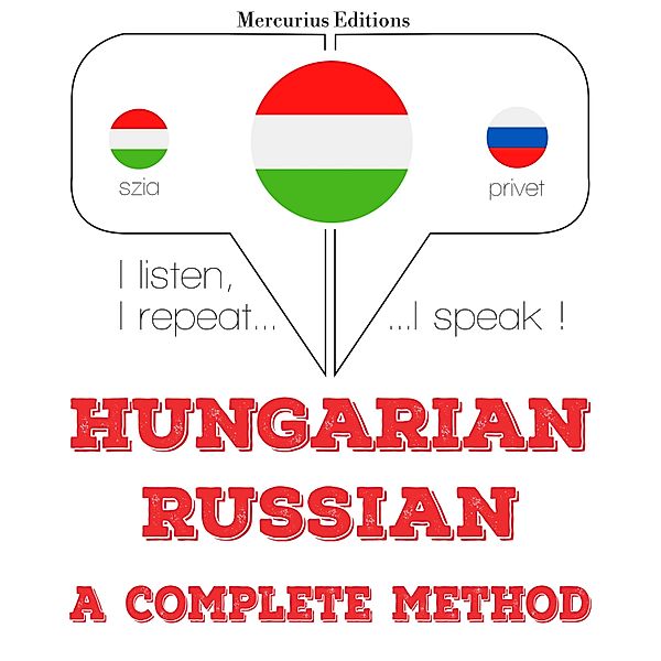 Hallgatom, megismétlem, beszélek: nyelvtanulás - Magyar - orosz: teljes módszer, JM Gardner
