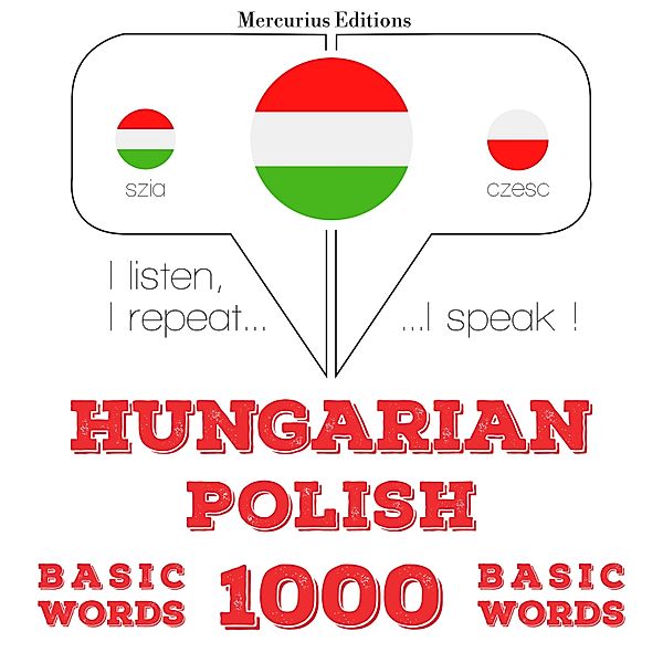 Hallgatom, megismétlem, beszélek: nyelvtanulás - Magyar - lengyel: 1000 alapszó, JM Gardner