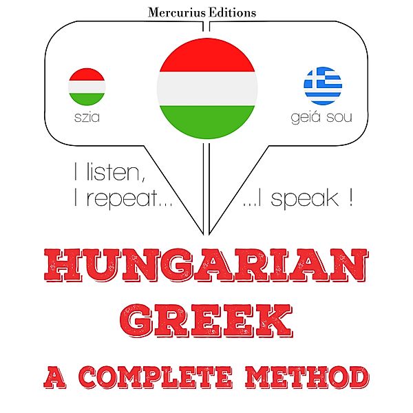 Hallgatom, megismétlem, beszélek: nyelvtanulás - Magyar - görög: teljes módszer, JM Gardner