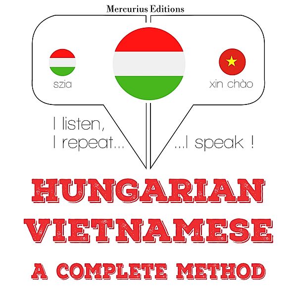 Hallgatom, megismétlem, beszélek: nyelvtanulás - Magyar - vietnami: teljes módszer, JM Gardner