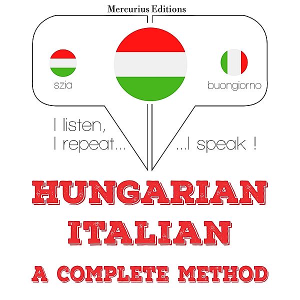 Hallgatom, megismétlem, beszélek: nyelvtanulás - Magyar - olasz: teljes módszer, JM Gardner