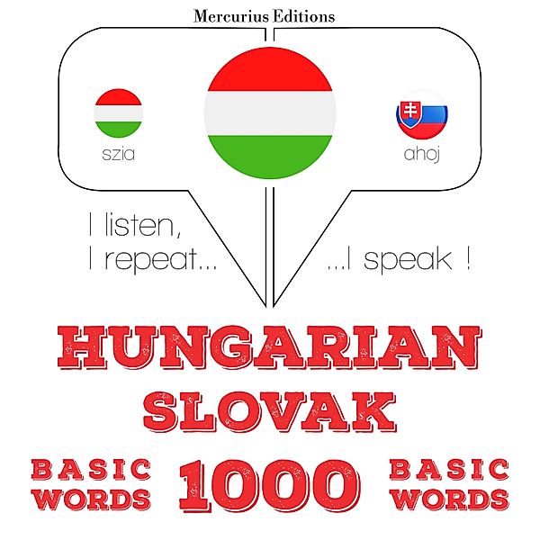 Hallgatom, megismétlem, beszélek: nyelvtanulás - Magyar - szlovák: 1000 alapszó, JM Gardner