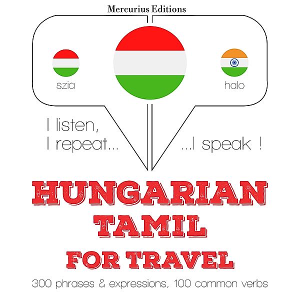 Hallgatom, megismétlem, beszélek: nyelvtanulás - Magyar - tamil: Utazáshoz, JM Gardner