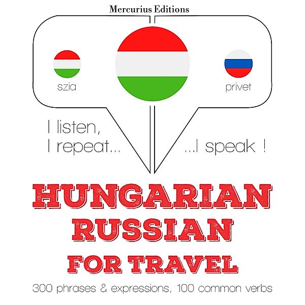 Hallgatom, megismétlem, beszélek: nyelvtanulás - Magyar - orosz: utazáshoz, JM Gardner