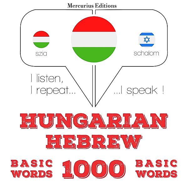 Hallgatom, megismétlem, beszélek: nyelvtanulás - Magyar - héber: 1000 alapszó, JM Gardner