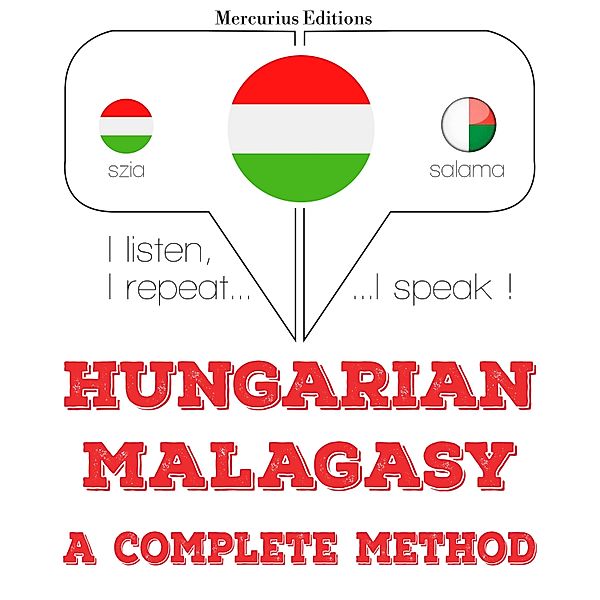 Hallgatom, megismétlem, beszélek: nyelvtanulás - Magyar - Madagaszkár: teljes módszer, JM Gardner