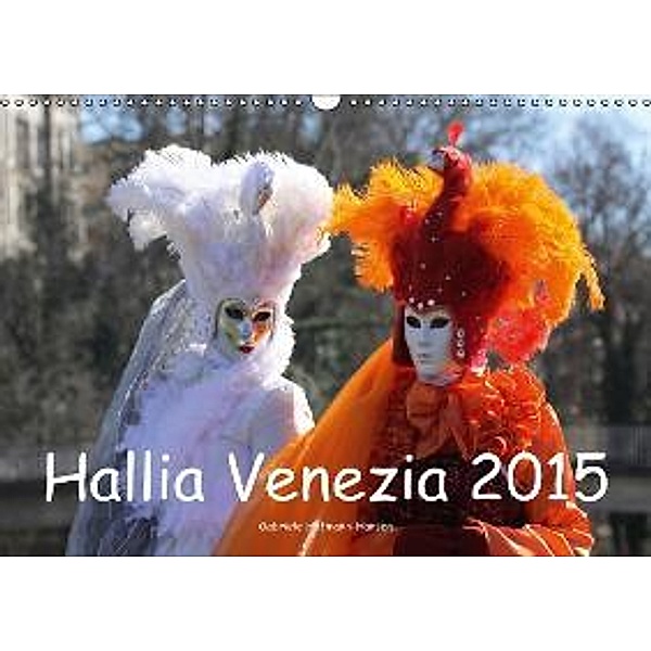 Hallia Venezia 2015 (Wandkalender 2015 DIN A3 quer), Gabriele Hofmann-Hansen