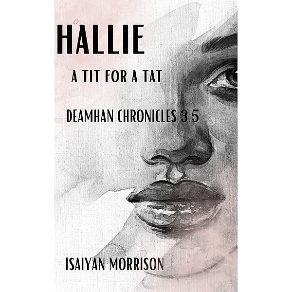 Hallie. A Tit for a Tat (Deamhan Chronicles, #3.5) / Deamhan Chronicles, Isaiyan Morrison