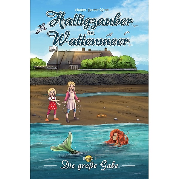 Halligzauber im Wattenmeer / Halligzauber im Wattenmeer Bd.1, Holger Spreer-Wree