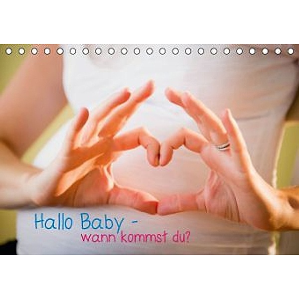 Hallo Baby wann kommst du? (Tischkalender 2015 DIN A5 quer), CALVENDO