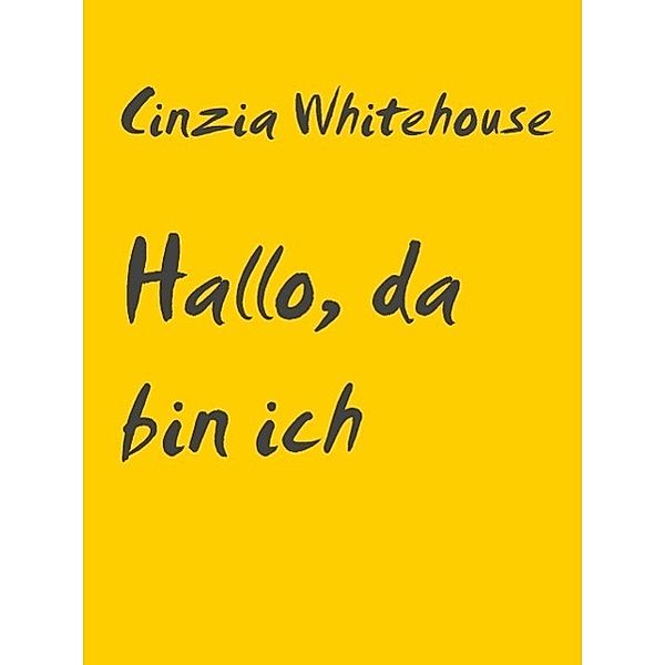 Hallo, da bin ich, Cinzia Whitehouse