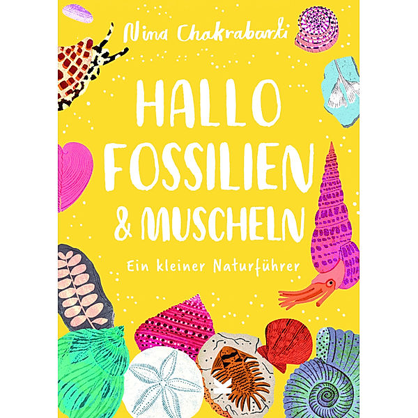 Hallo Fossilien & Muscheln, Nina Chakrabarti