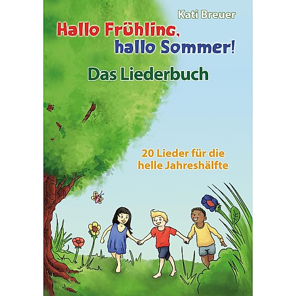 Hallo Frühling, hallo Sommer! 20 Lieder für die helle Jahreshälfte, Kati Breuer