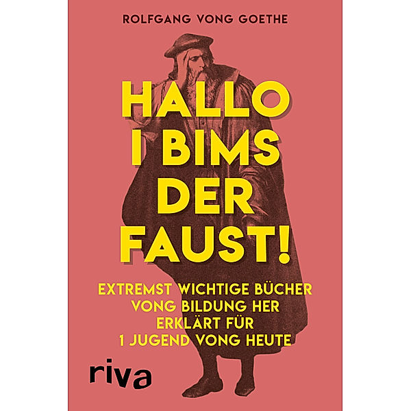 Hallo i bims der Faust, Rolfgang vong Goethe