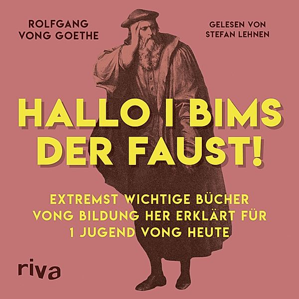 Hallo i bims der Faust, Rolfgang vong Goethe