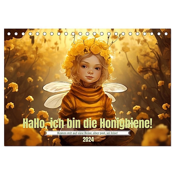 Hallo! Ich bin die Honigbiene (Tischkalender 2024 DIN A5 quer), CALVENDO Monatskalender, Daniela Tapper