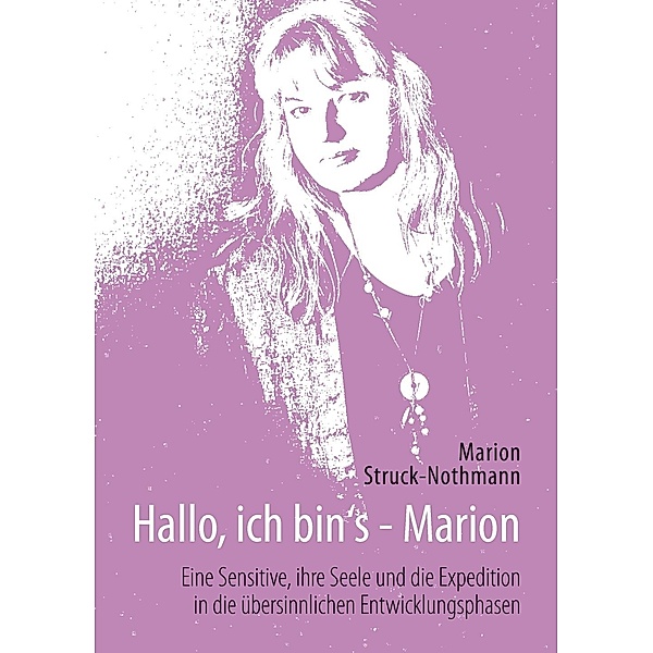 Hallo, ich bin's - Marion, Marion Struck-Nothmann