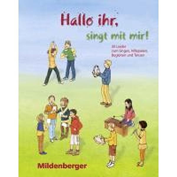 Hallo ihr, singt mit mir! / 30 Lieder zum Singen, Mitspielen, Begleiten und Tanzen - Hallo ihr, singt mit mir!,Kopiervorlagen, Roland Leibold