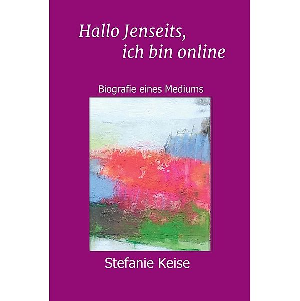 Hallo Jenseits, ich bin online, Stefanie Keise, Klaudia Maleska