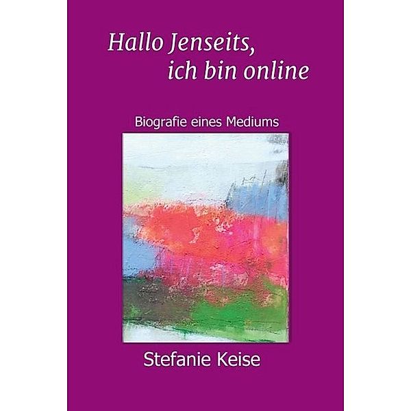 Hallo Jenseits, ich bin online, Stefanie Keise, Klaudia Maleska