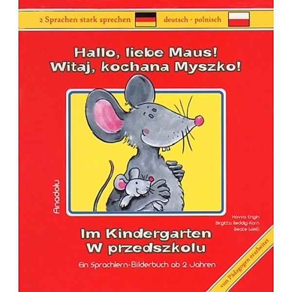 Hallo, liebe Maus! Im Kindergarten, Deutsch-Polnisch. Witaj, kochana Myszko! W przeolszkolu, Havva Engin, Birgitta Reddig-Korn, Beate Weiß