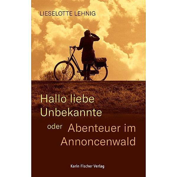 Hallo liebe Unbekannte - oder Abenteuer im Annoncenwald, Lieselotte Lehnig