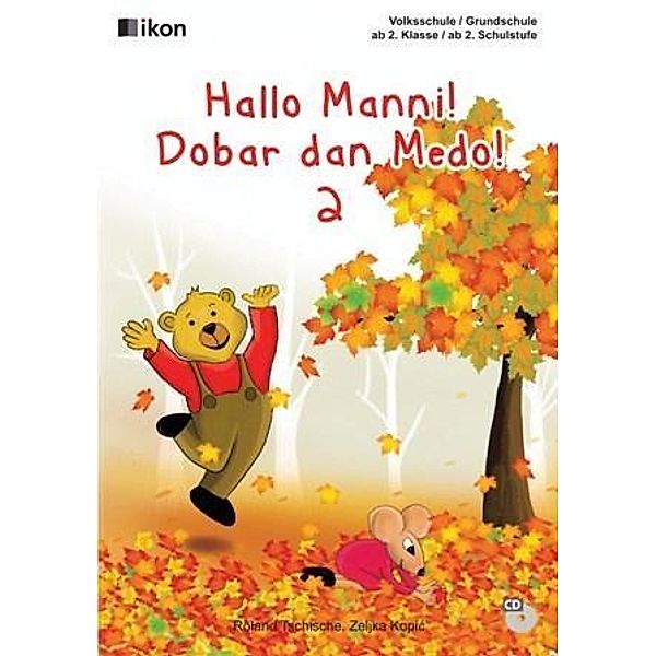 Hallo Manni! Dobar dan Medo! - Volksschule /Grundschule ab 2. Klasse / ab 2. Schulstufe, m. Audio-CD, Roland Tschische, Zeljka Kopic
