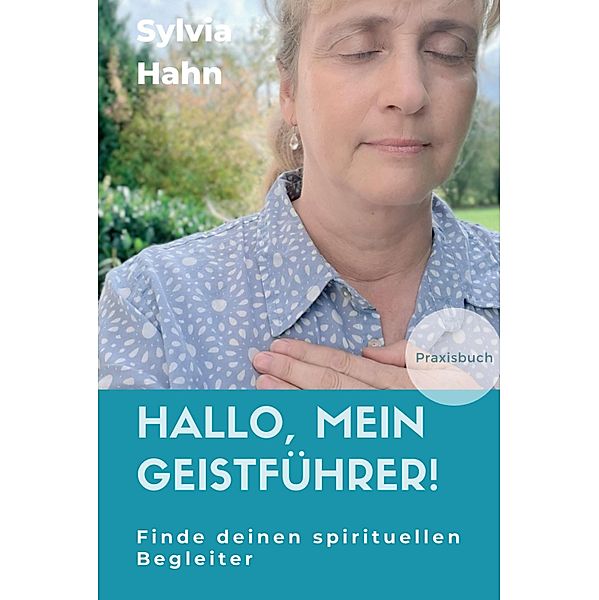 Hallo, mein Geistführer!, Sylvia Hahn