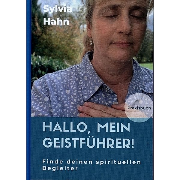 Hallo, mein Geistführer!, Sylvia Hahn