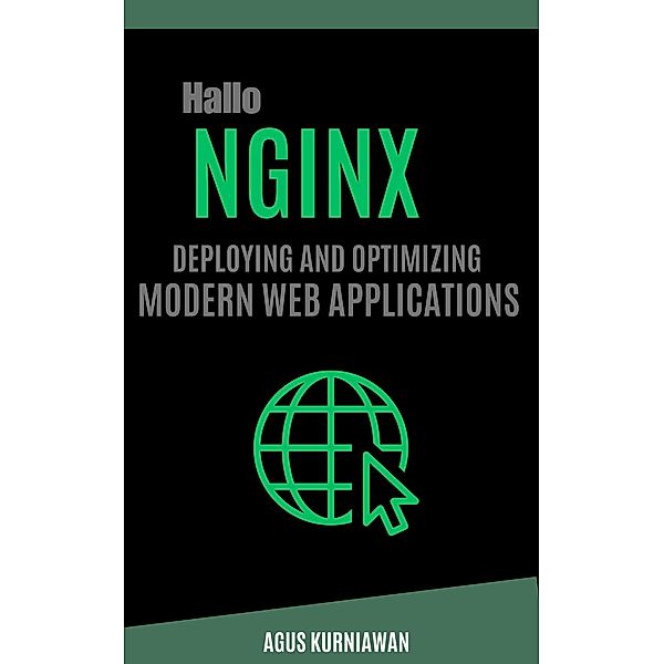 Hallo Nginx: Deploying and Optimizing Modern Web Applications, Agus Kurniawan