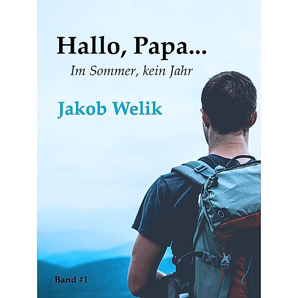 Hallo, Papa..., Jakob Welik