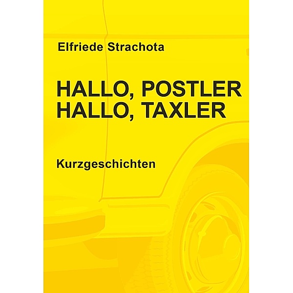 Hallo, Postler, Hallo, Taxler / Buchschmiede von Dataform Media GmbH, Elfriede Strachota