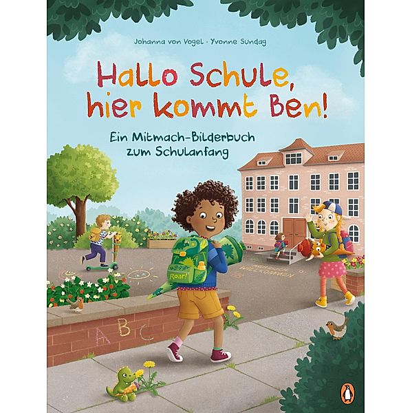 Hallo Schule, hier kommt Ben! - Ein Mitmach-Bilderbuch zum Schulanfang / Penguin Junior, Johanna von Vogel