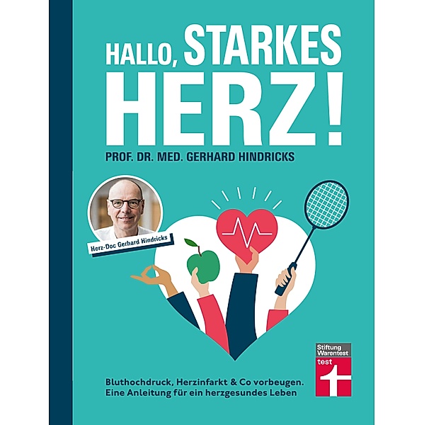 Hallo, starkes Herz! - Ratgeber mit Programm für Fitness, gesunde Ernährung und weniger Stress, Gerhard Hindricks
