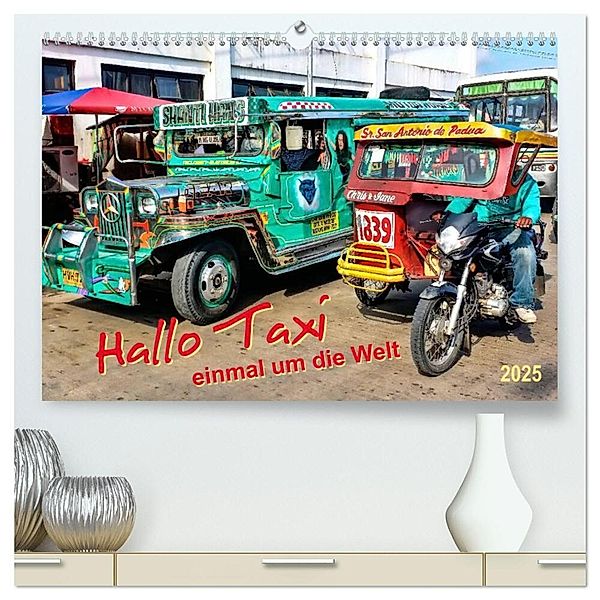 Hallo Taxi - einmal um die Welt (hochwertiger Premium Wandkalender 2025 DIN A2 quer), Kunstdruck in Hochglanz, Calvendo, Peter Roder