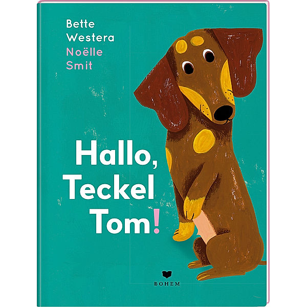 Hallo, Teckel Tom! / Dackel Tom Bd.1, Bette Westera