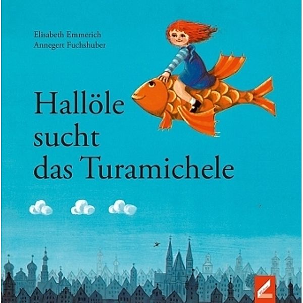 Hallöle sucht das Turamichele, Elisabeth Emmerich, Annegert Fuchshuber