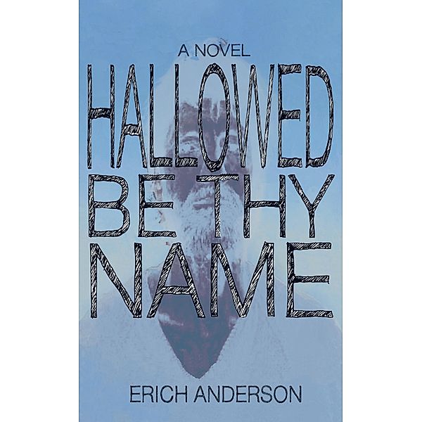 Hallowed Be Thy Name / Erich Anderson, Erich Anderson