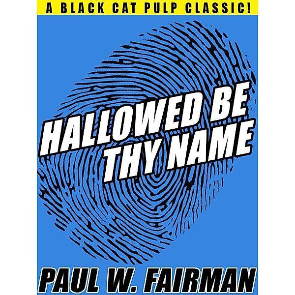 Hallowed Be Thy Name / Wildside Press, Paul W. Fairman