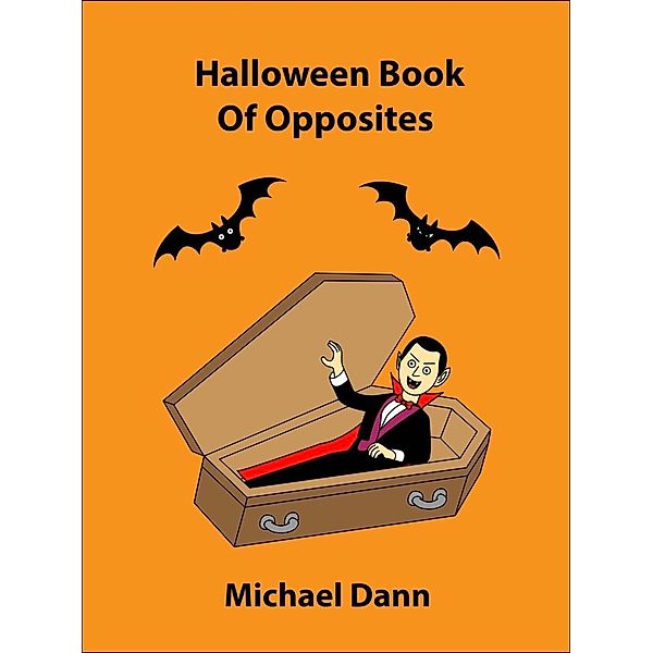 Halloween Book Of Opposites (Opposites For Kids, #1) / Opposites For Kids, Michael Dann