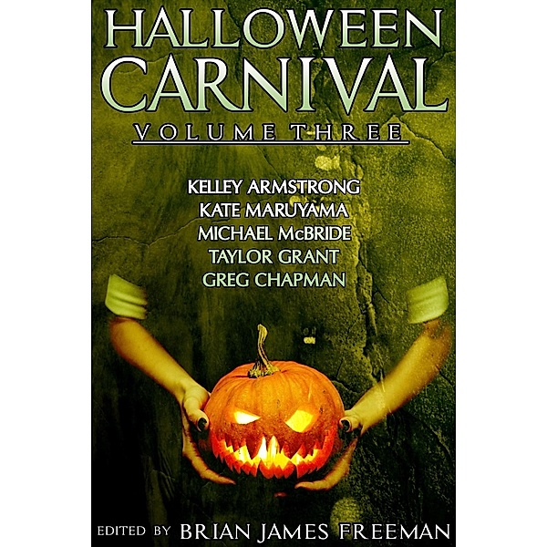 Halloween Carnival Volume 3 / Halloween Carnival Bd.3, Kelley Armstrong, Kate Maruyama, Michael McBride, Taylor Grant