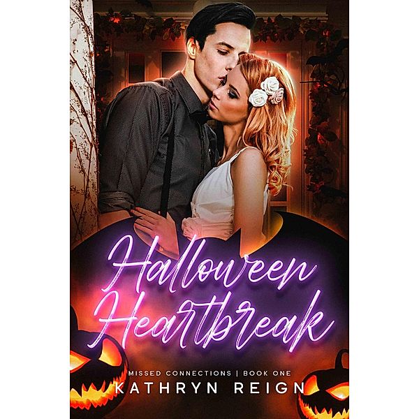 Halloween Heartbreak (Missed Connections, #1) / Missed Connections, Kathryn Reign