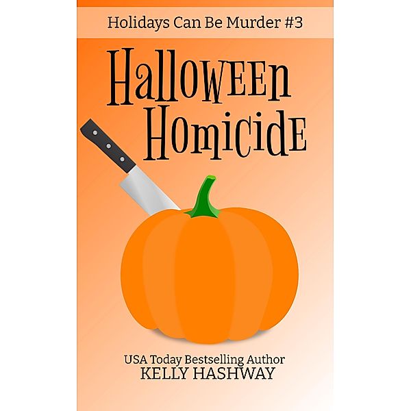 Halloween Homicide (Holidays Can Be Murder #3), Kelly Hashway