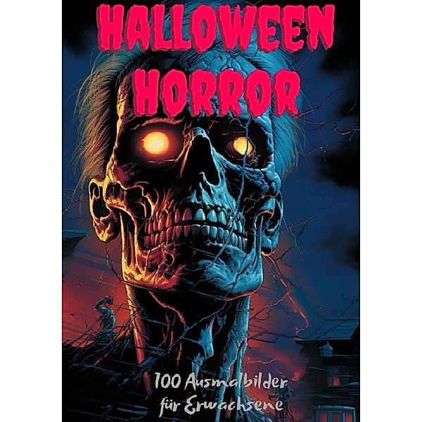 Halloween Horror - 100 Ausmalbilder für Erwachsene, Diana Kluge