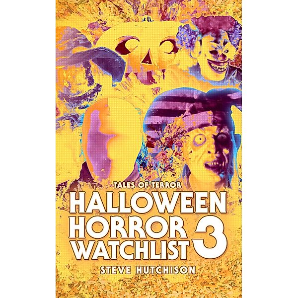 Halloween Horror Watchlist 3 (Times of Terror) / Times of Terror, Steve Hutchison