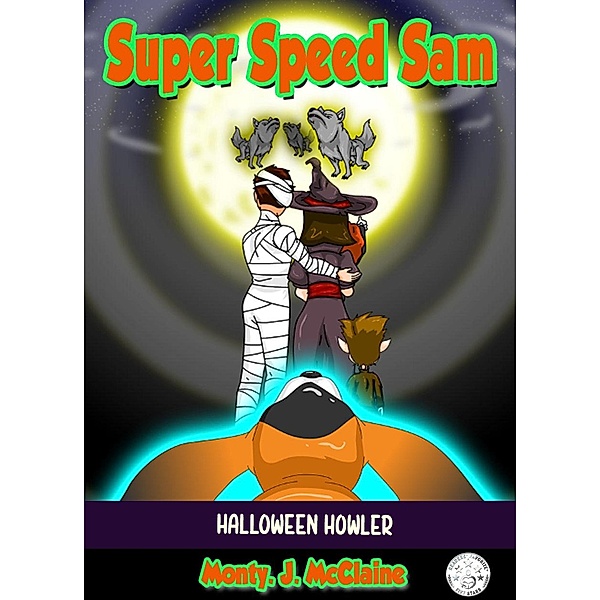 Halloween Howler (Super Speed Sam, #10) / Super Speed Sam, Monty J Mcclaine